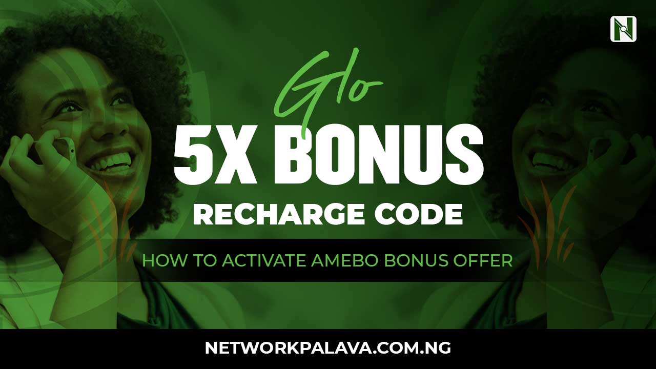 Glo 5x Recharge Code 2024 Amebo Bonus Offer • Network Palava