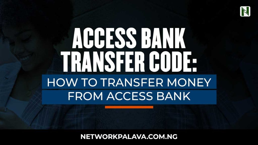 Access Bank Transfer Code 2022 How To Transfer Money From Access Bank
