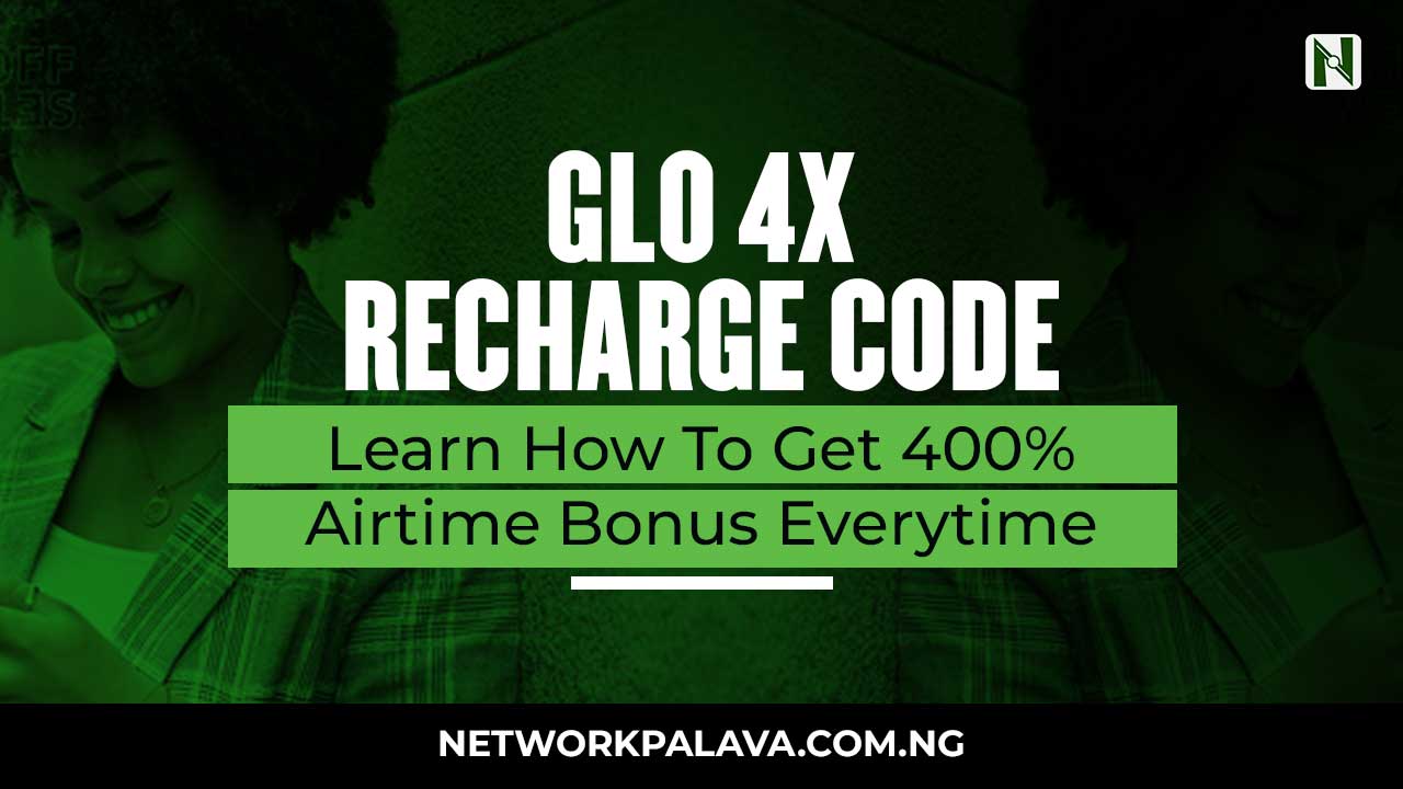 Glo 4X Recharge Code 2024 Bonus Balance • Network Palava