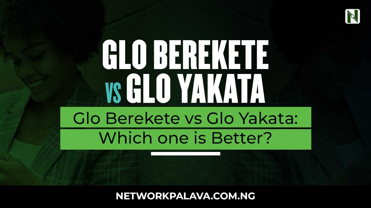 Glo Berekete vs Glo Yakata: Which is Better?