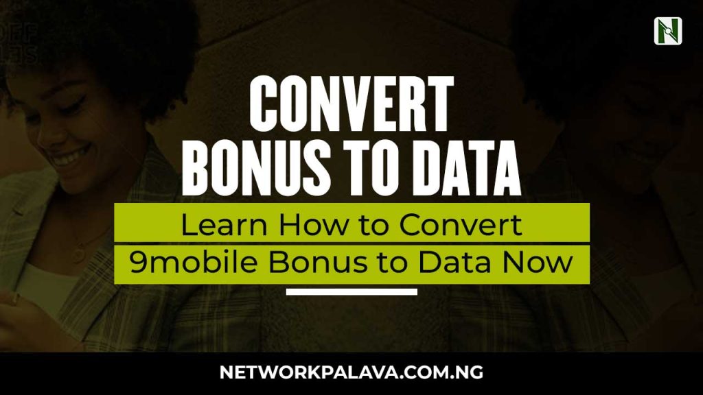 How to Convert 9mobile Bonus to Data • NetworkPalava