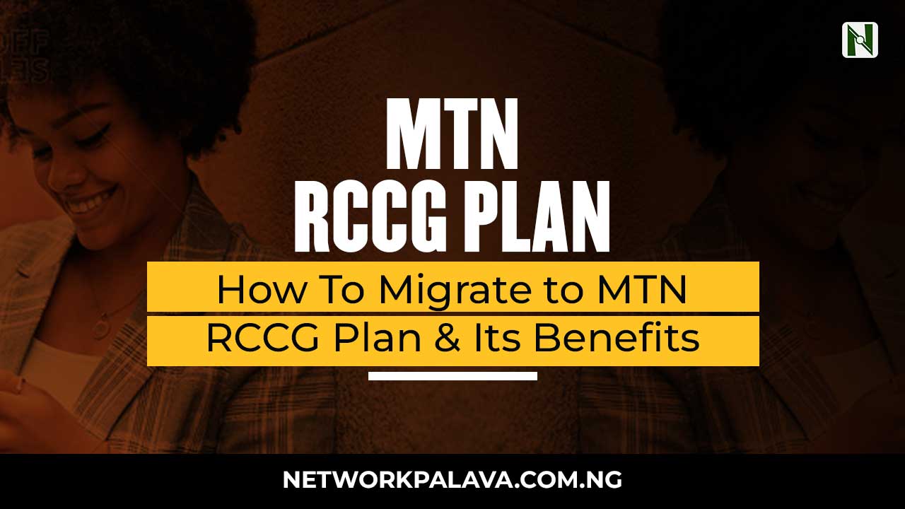 MTN RCCG Plan 2024 How To Migrate & Benefits • Network Palava