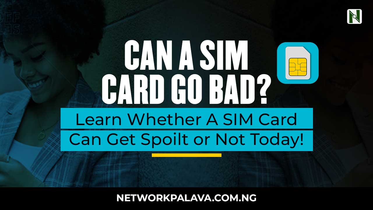 Can a Sim Card Go Bad? • Network Palava