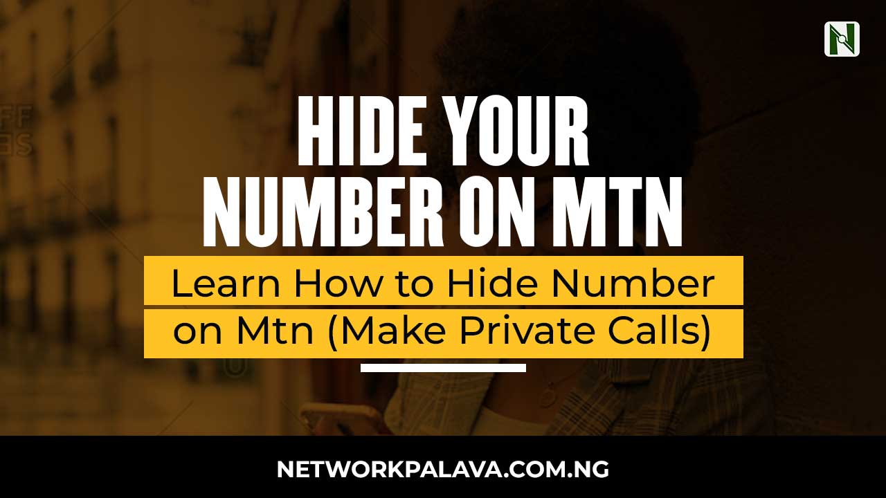 How to Hide Number on Mtn • Network Palava