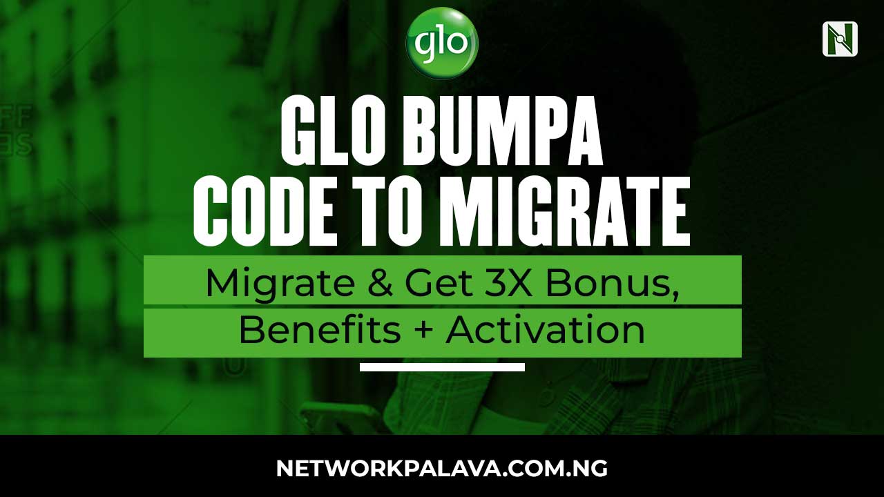 Glo Bumpa Code to Migrate 2024 3X Bonus, Benefits + Activation