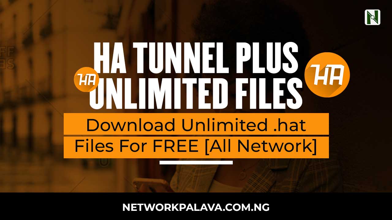 Ha Tunnel Plus Unlimited Files 2024 • Network Palava