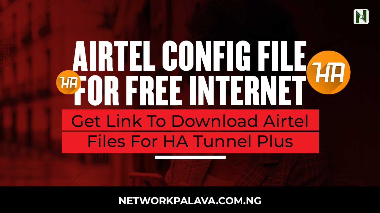 HA Tunnel Plus Airtel Config File Download UNLIMITED FREE