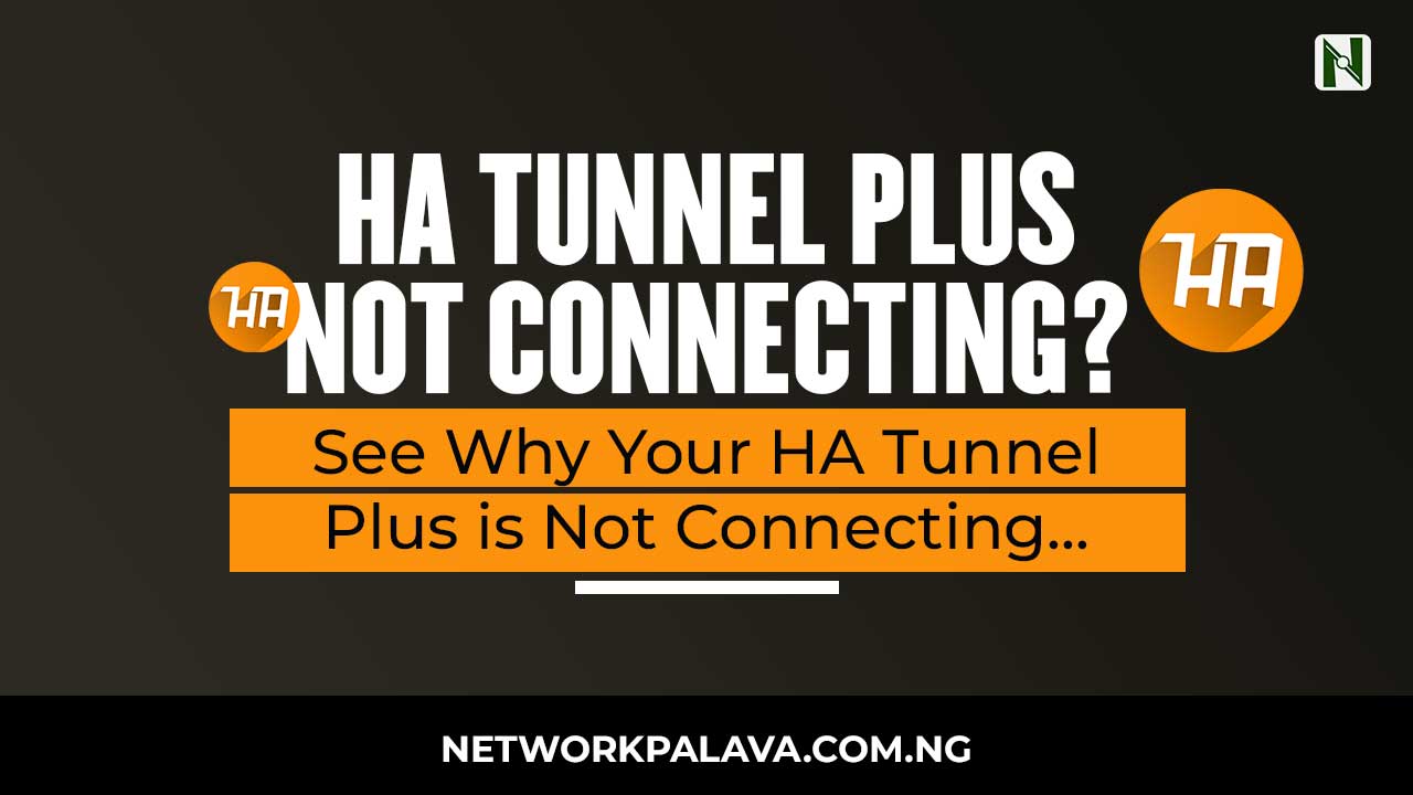 Why Is My HA Tunnel Plus Not Connecting? • Network Palava
