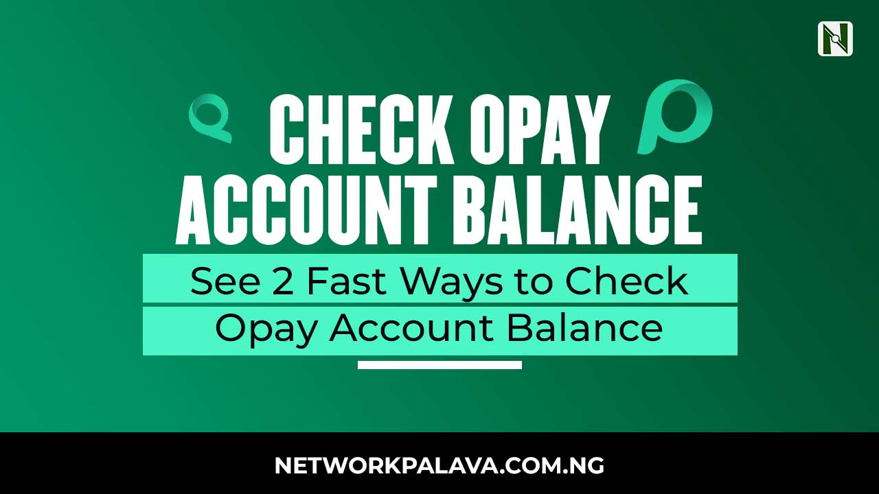 How to Check Opay Account Balance (2 Fast Ways) • Network Palava